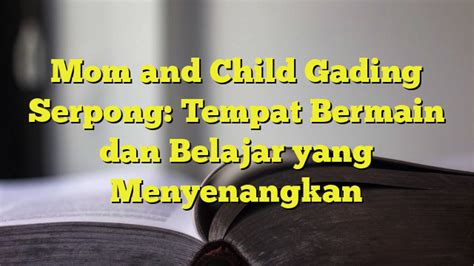 mom n child gading serpong arkeolog akhirnya sesuaikan dengan budget yang syarat mudah dipenuhi image 1
